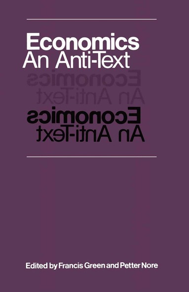 Francis Green, Petter Nore - Economics: An Anti-Text, Häftad