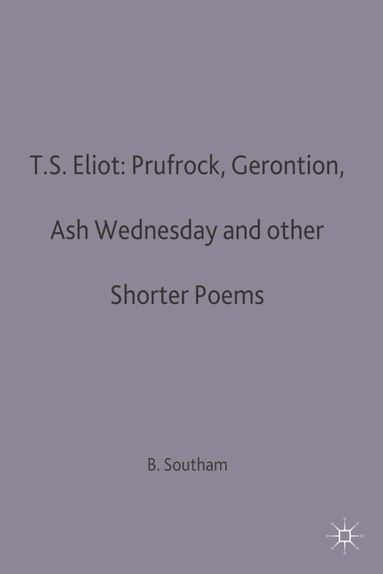 Brian C. Southam - T.S.Eliot: Prufrock, Gerontion, Ash Wednesday and other Shorter Poems, Häftad