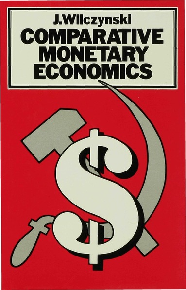 J Wilczynski - Comparative Monetary Economics, Inbunden
