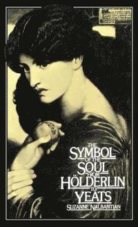 bokomslag The Symbol of the Soul from Heolderlin to Yeats: A Study in Metonymy