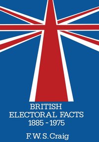 bokomslag British Electoral Facts 18851975