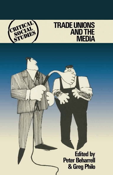 Peter Beharrell, Greg Philo - Trade Unions and the Media, Häftad