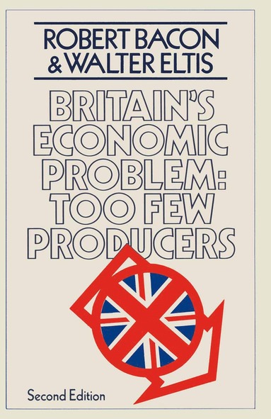 bokomslag Britain's Economic Problem: Too Few Producers