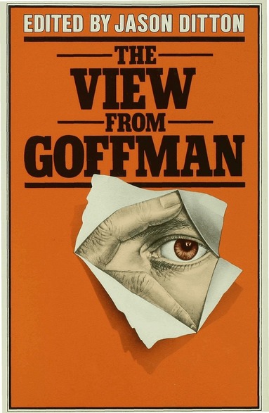 Ditton, Jason Ditton - View from Goffman, Inbunden