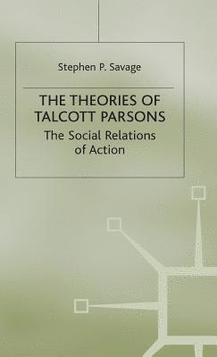 The Theories of Talcott Parsons 1