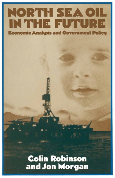 Colin Robinson, Jon Morgan - North Sea Oil in the Future, Häftad