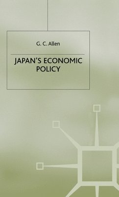 G. C. Allen, G C Allen - Japan’s Economic Policy, Inbunden