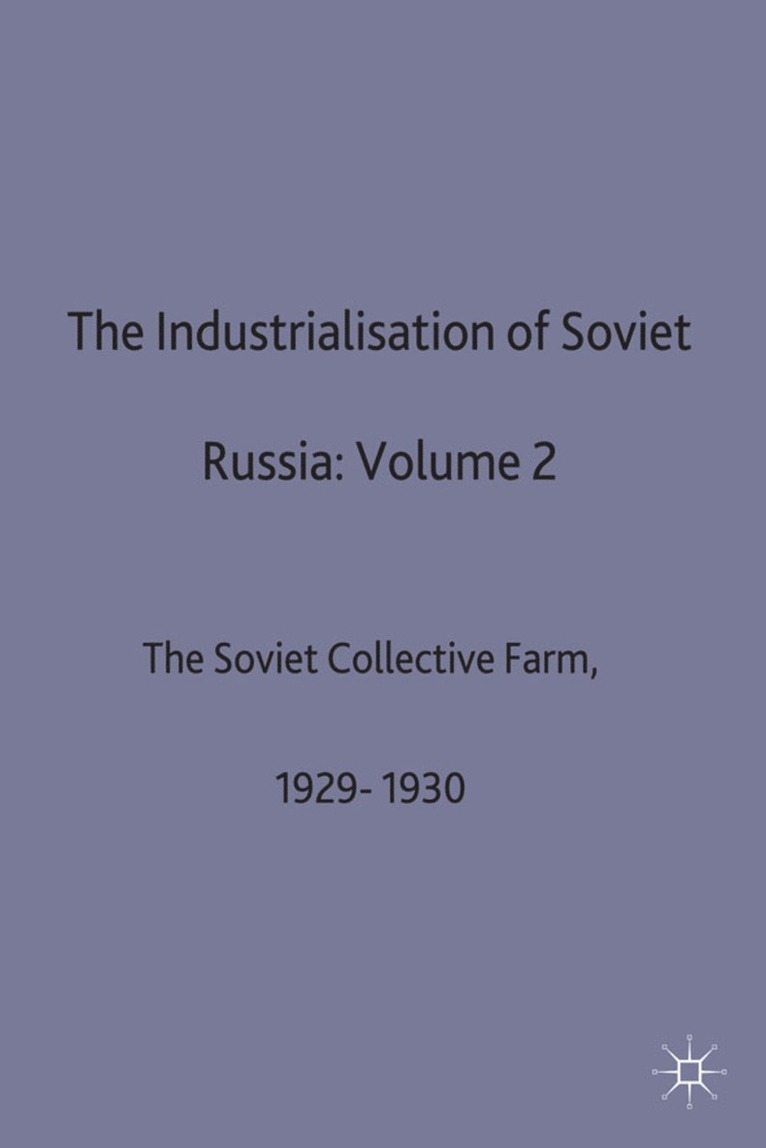 R W Davies, R. W. Davies - Industrialisation Of Soviet Russia: Volume 2: The Soviet Collective Farm, 1929-1930, Inbunden