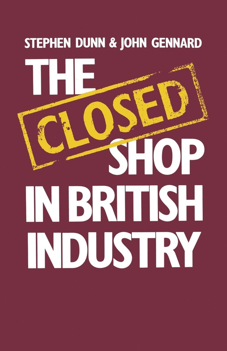 Stephen Dunn, John Gennard - Closed Shop in British Industry, Häftad
