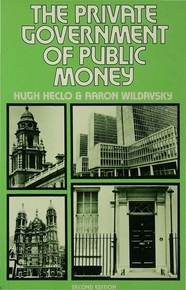 Hugh Heclo, Aaron Wildavsky - Private Government of Public Money, Häftad