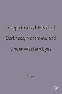 bokomslag Joseph Conrad: Heart of Darkness, Nostromo and Under Western Eyes