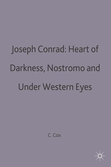 C.B. Cox - Joseph Conrad: Heart of Darkness, Nostromo and Under Western Eyes, Häftad