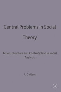 bokomslag Central Problems in Social Theory: Action, Structure and Contradiction in Social Analysis