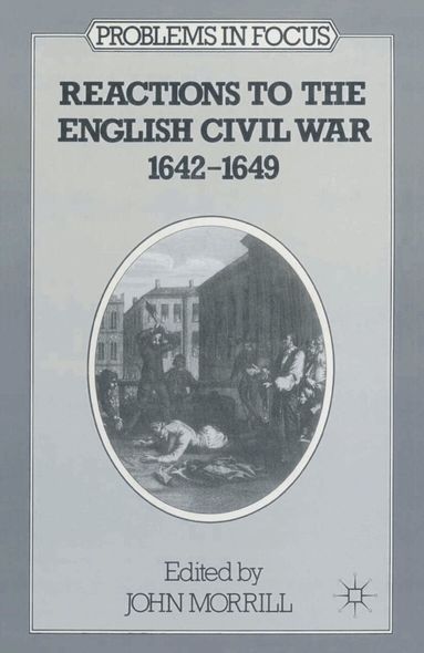 John Morrill - Reactions to the English Civil War, 1642-49, Häftad