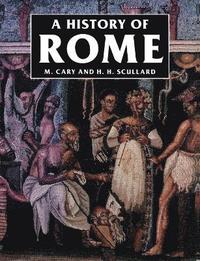 bokomslag A History of Rome: Down to the Age of Constantine