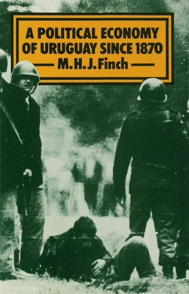 M. H. J. Finch - Political Economy of Uruguay since 1870, Inbunden