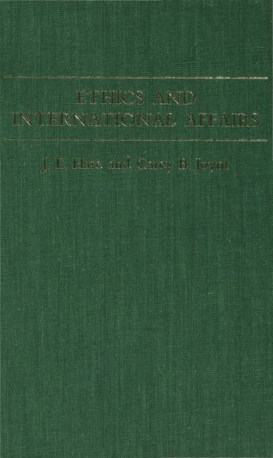 J. E. Hare, Carey B. Joynt - Ethics and International Affairs, Inbunden
