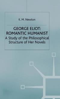 bokomslag George Eliot: Romantic Humanist