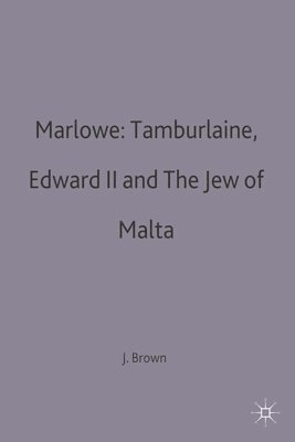 bokomslag Marlowe: Tamburlaine, Edward II and The Jew of Malta