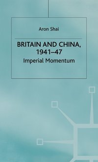 bokomslag Britain and China, 1941-47: Imperial Momentum