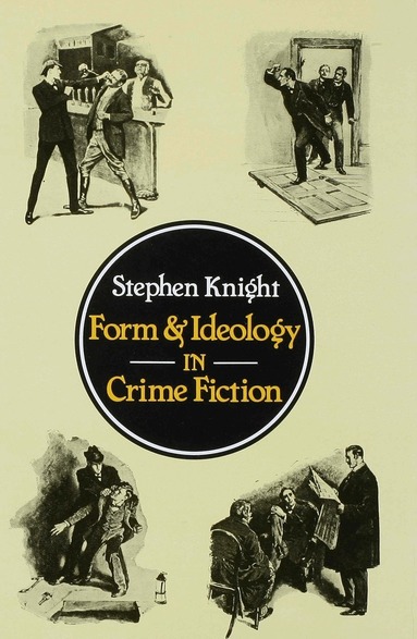 Stephen Knight - Form and Ideology in Crime Fiction, Inbunden