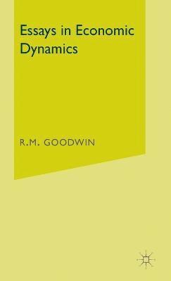R.M. Goodwin, R. M. Goodwin, R M Goodwin - Essays in Economic Dynamics, Inbunden