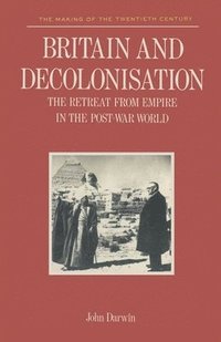 bokomslag Britain and Decolonisation: The Retreat from Empire in the Post-War World
