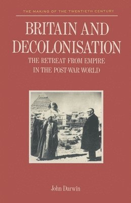 bokomslag Britain and Decolonisation: The Retreat from Empire in the Post-War World