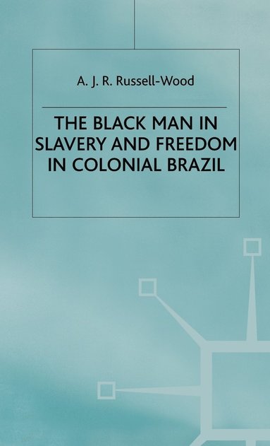 bokomslag The Black Man in Slavery and Freedom in Colonial Brazil