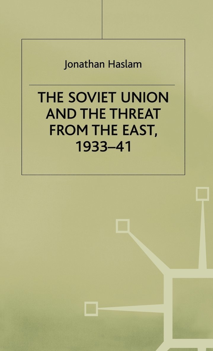 The Soviet Union and the Threat from the East, 1933-41 1