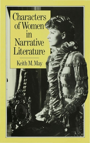 Keith M. May - Characters of Women in Narrative Literature, Inbunden