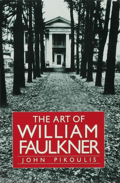 John Pikoulis - Art of William Faulkner, Inbunden