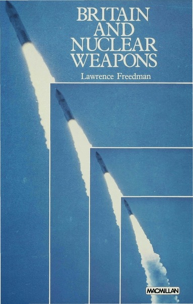 Lawrence Freedman - Britain and Nuclear Weapons, Inbunden