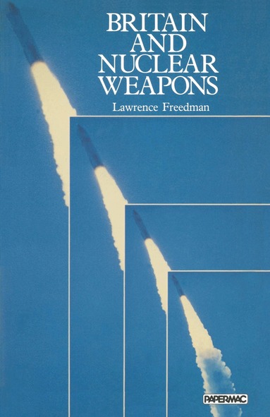 Lawrence Freedman - Britain and Nuclear Weapons, Häftad