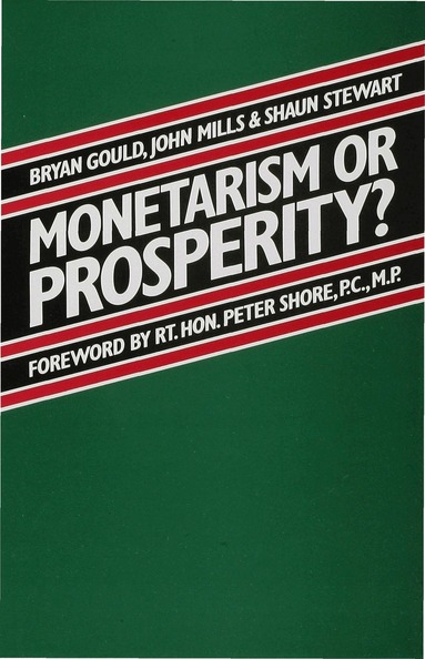 Brian Gould, Shaun Stewart, John Mills - Monetarism or Prosperity?, Inbunden