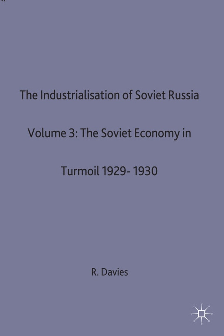 R. W. Davies, Robert William Davies, Glyn Ed. Davies, R W Davies - Industrialisation of Soviet Russia 3: The Soviet Economy in Turmoil 1929-1930, Inbunden