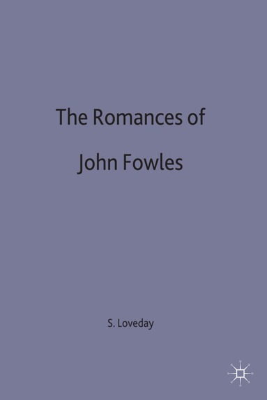 Simon Loveday - Romances of John Fowles, Inbunden
