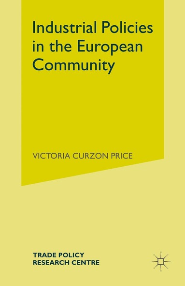 Victoria Curzon Price - Industrial Policies in the European Community, Inbunden