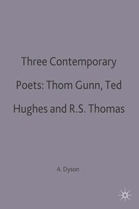 bokomslag Three Contemporary Poets: Thom Gunn, Ted Hughes and R.S. Thomas