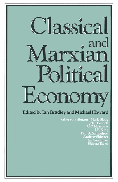 Ian C. Bradley, M.C. Howard - Classical and Marxian Political Economy, Häftad