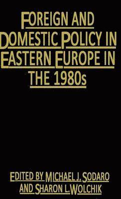 bokomslag Foreign and Domestic Policy in Eastern Europe in the 1980s