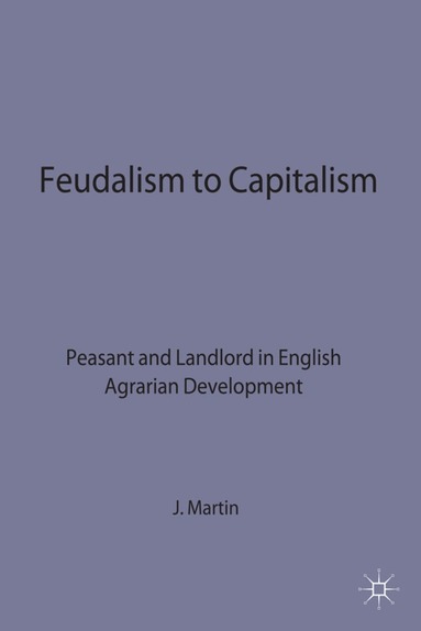 J. Martin - Feudalism to Capitalism, Inbunden