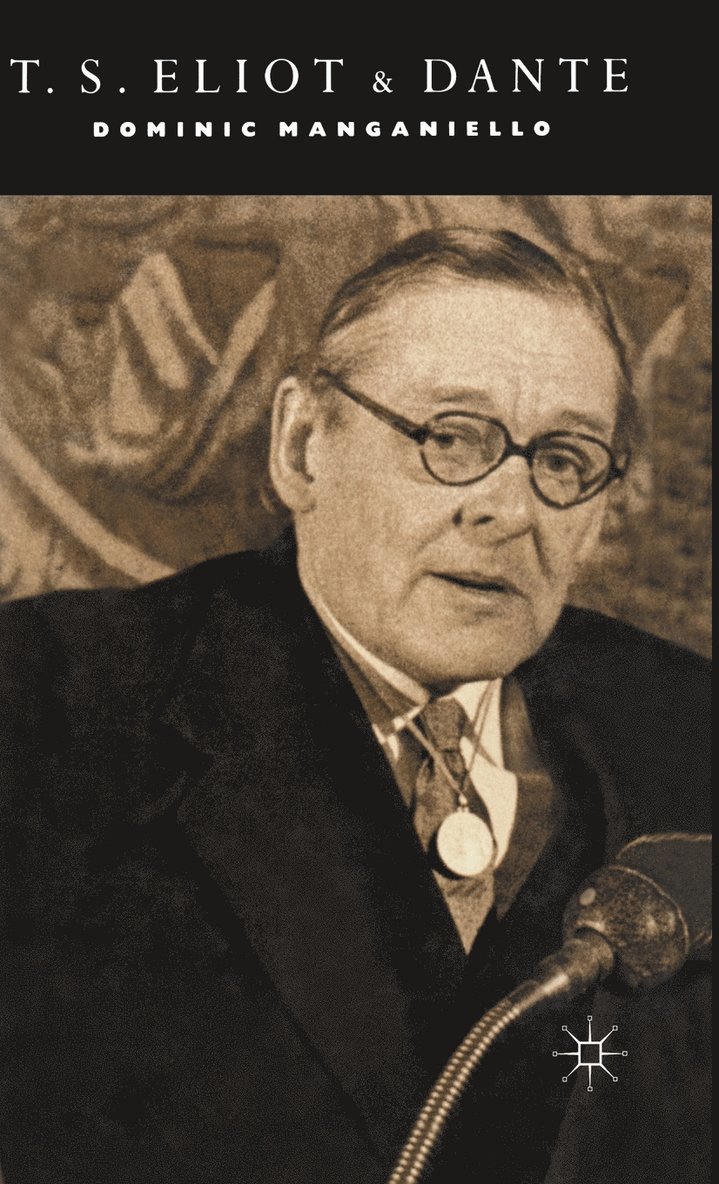 Dominic Manganiello - T. S. Eliot and Dante, Inbunden