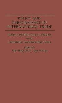bokomslag Policy and Performance in International Trade