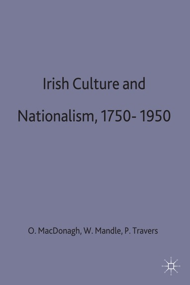 Pauric Travers, Oliver MacDonagh, W. F. Mandle - Irish Culture and Nationalism, 1750-1950, Inbunden