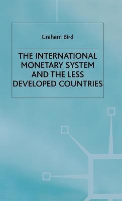 bokomslag The International Monetary System and the Less Developed Countries