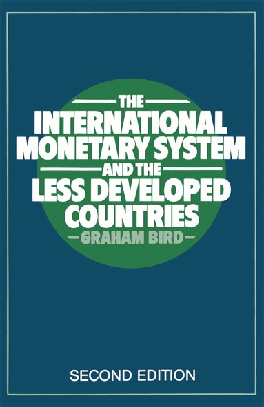 Graham Bird - International Monetary System and the Less Developed Countries, Häftad