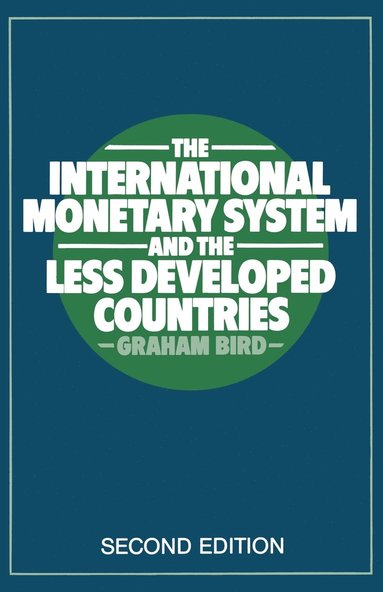 bokomslag The International Monetary System and the Less Developed Countries