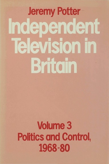 Jeremy Potter - Independent Television in Britain, Inbunden
