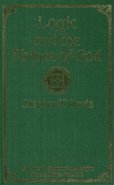 Stephen T. Davis - Logic and the Nature of God, Inbunden